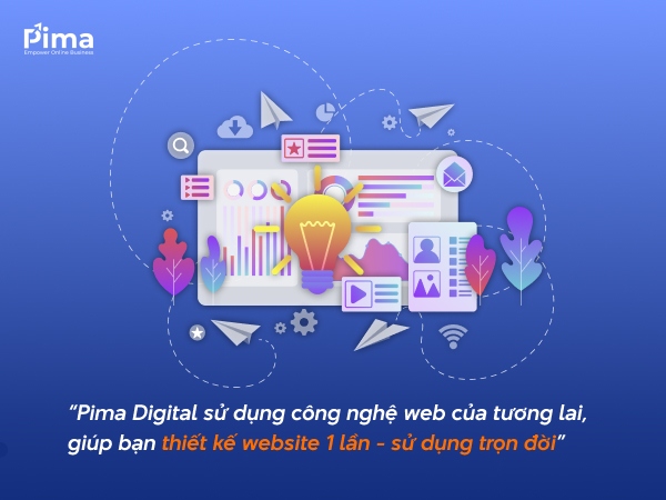 Pima Digital chú trọng tính bền vững và hiệu quả ổn định của từng thiết kế website