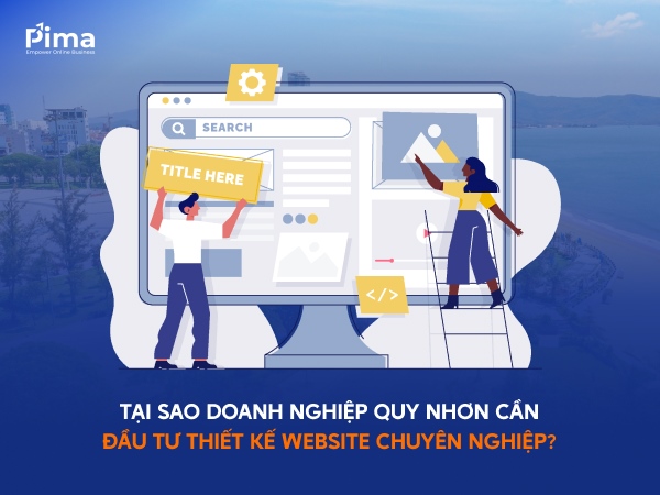 Thiết kế web tại Quy Nhơn là khoản đầu tư đáng giá mà doanh nghiệp nên làm