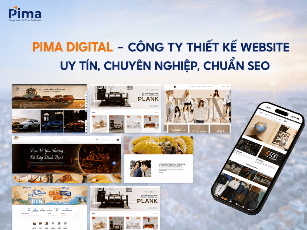 Pima Digital - Công ty thiết kế website uy tín, chuyên nghiệp tại Việt Nam Pima Digital - Công ty thiết kế website uy tín, chuyên nghiệp, chuẩn SEO