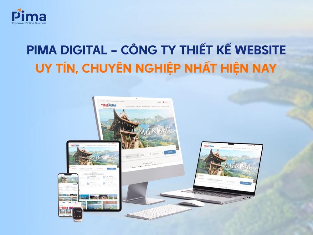 Pima Digital - Công ty thiết kế website uy tín, chuyên nghiệp Pima Digital - Công ty thiết kế website uy tín, chuyên nghiệp