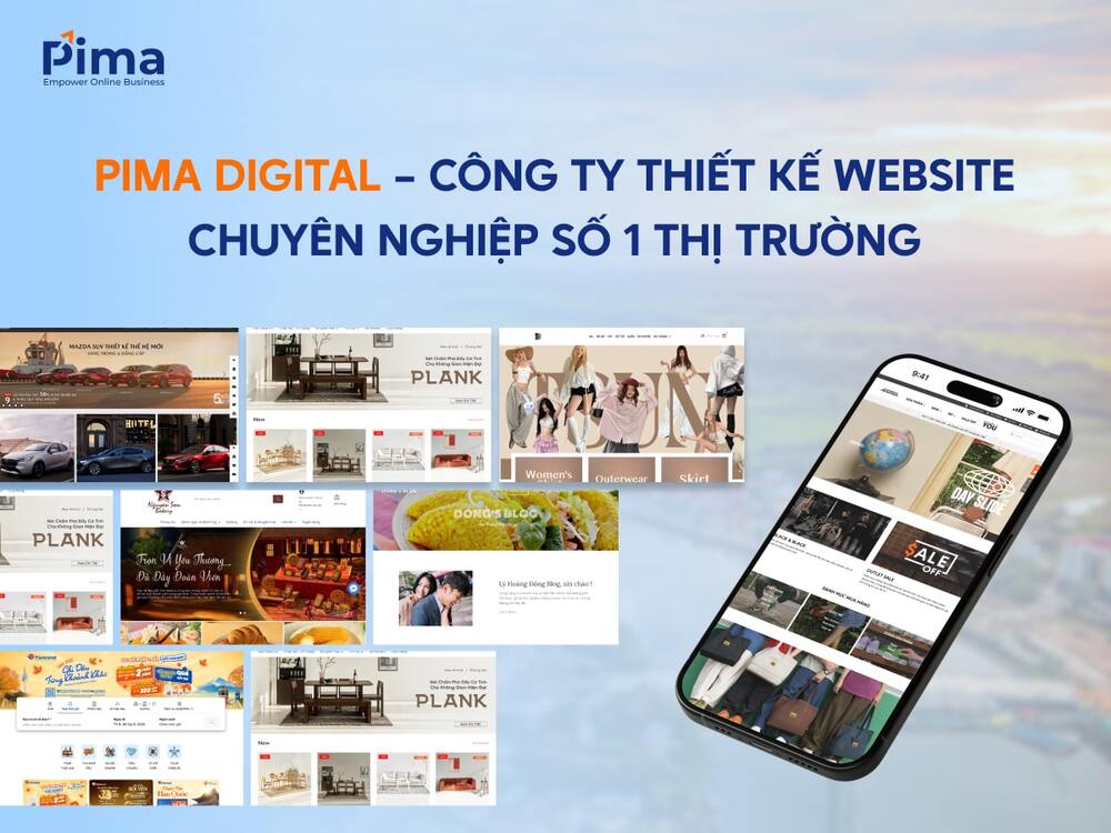 Pima Digital - Công ty thiết kế website uy tín, chuyên nghiệp nhất hiện nay Pima Digital - Công ty thiết kế website uy tín, chuyên nghiệp nhất hiện nay