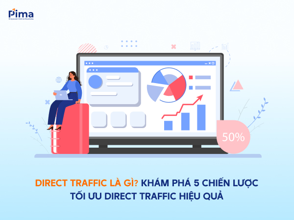 Direct Traffic là gì? 5 Chiến lược tăng Direct Traffic hiệu quả Direct Traffic là gì? 5 Chiến lược tăng Direct Traffic hiệu quả