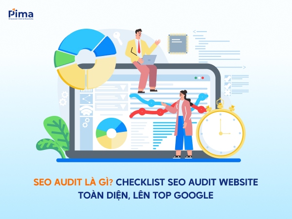 SEO Audit là gì? Checklist SEO Audit Website toàn diện SEO Audit là gì? Checklist SEO Audit Website toàn diện