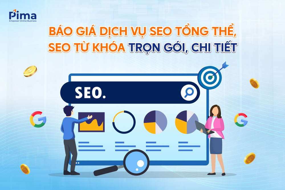 Báo giá dịch vụ SEO tổng thể, SEO từ khóa trọn gói tại Pima Digital